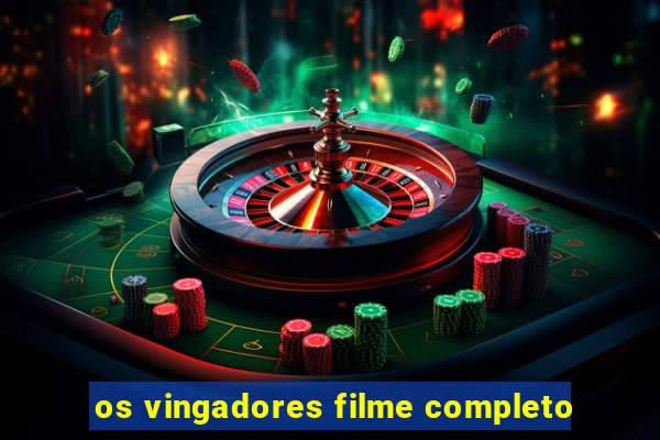 os vingadores filme completo